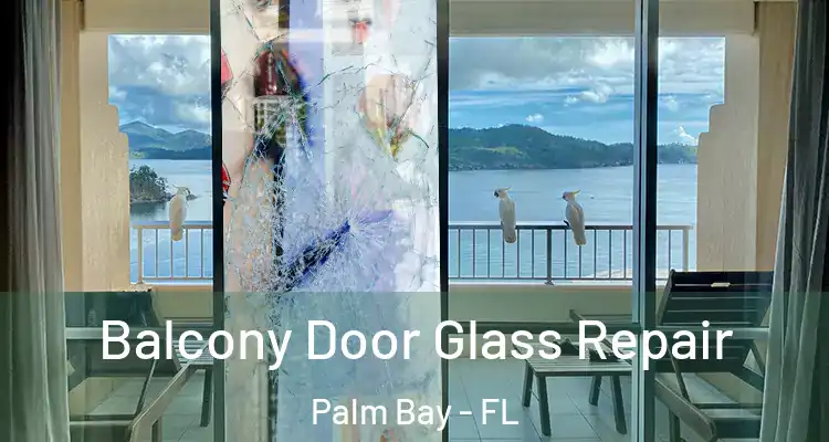  Balcony Door Glass Repair Palm Bay - FL