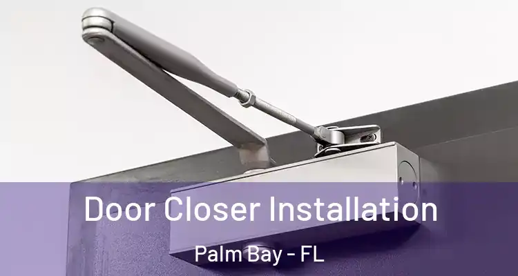  Door Closer Installation Palm Bay - FL