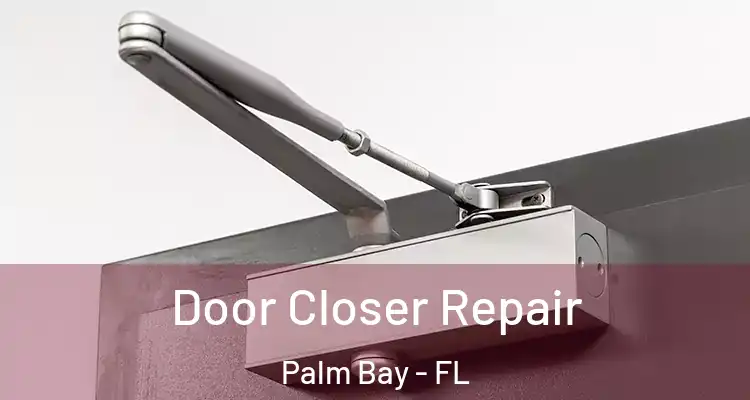  Door Closer Repair Palm Bay - FL