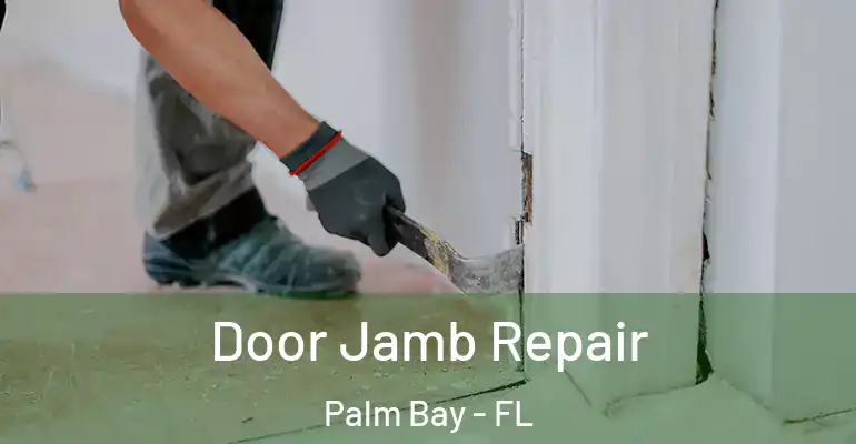  Door Jamb Repair Palm Bay - FL