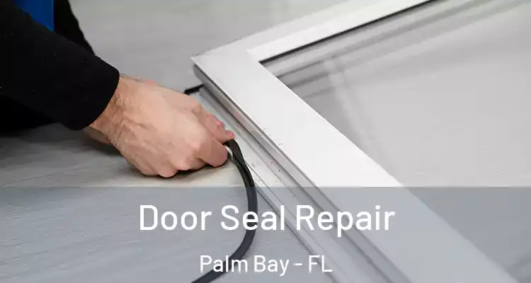  Door Seal Repair Palm Bay - FL