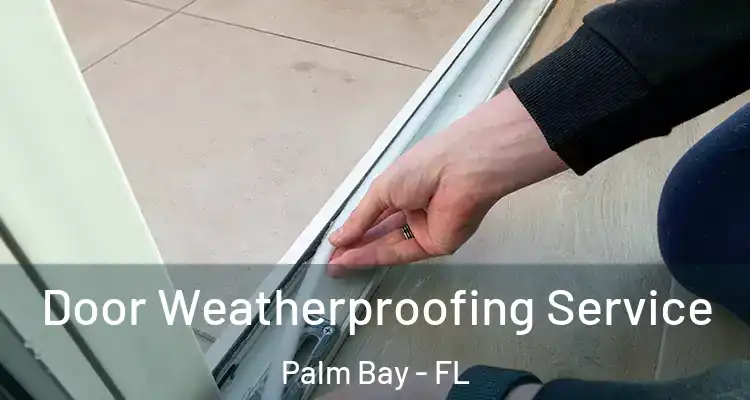  Door Weatherproofing Service Palm Bay - FL