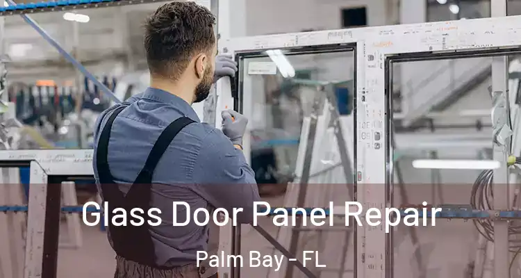  Glass Door Panel Repair Palm Bay - FL