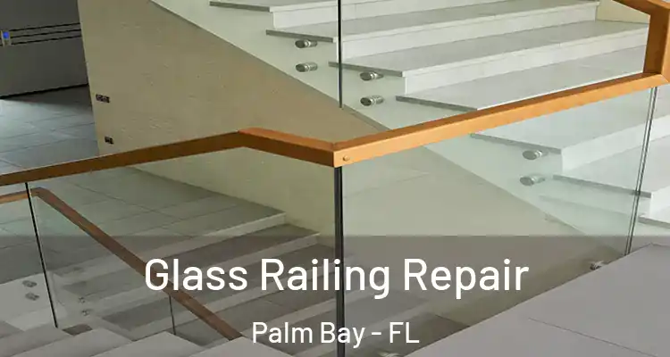  Glass Railing Repair Palm Bay - FL