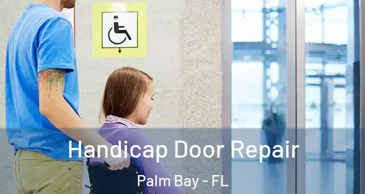  Handicap Door Repair Palm Bay - FL