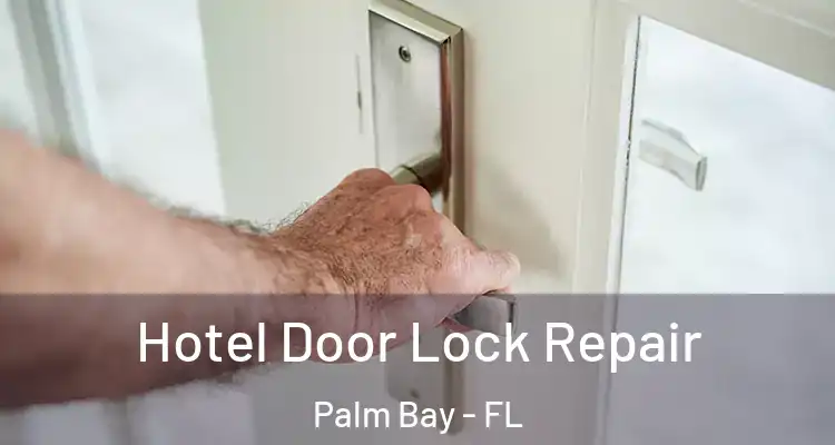  Hotel Door Lock Repair Palm Bay - FL