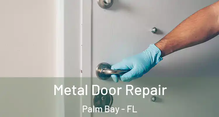  Metal Door Repair Palm Bay - FL