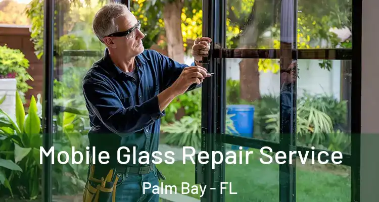  Mobile Glass Repair Service Palm Bay - FL