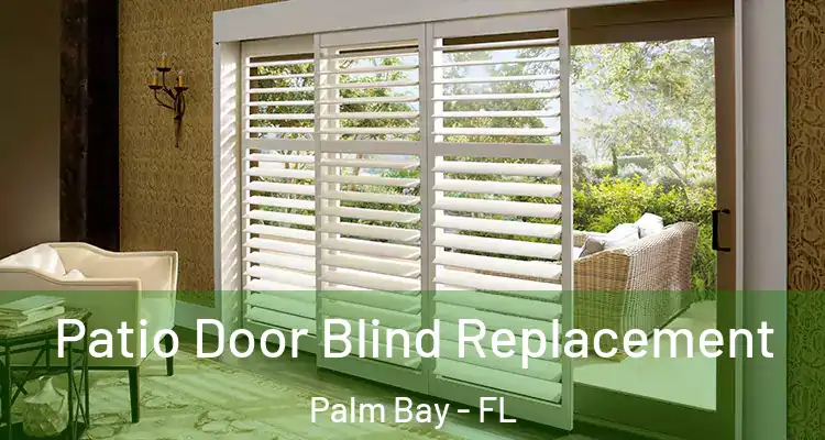  Patio Door Blind Replacement Palm Bay - FL