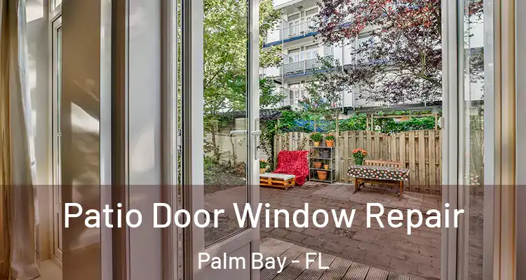  Patio Door Window Repair Palm Bay - FL