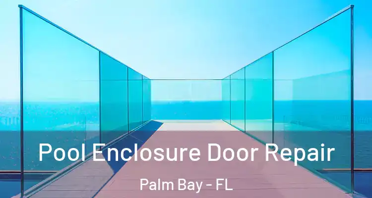  Pool Enclosure Door Repair Palm Bay - FL