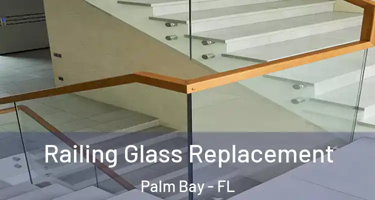  Railing Glass Replacement Palm Bay - FL
