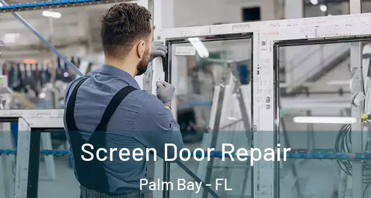  Screen Door Repair Palm Bay - FL