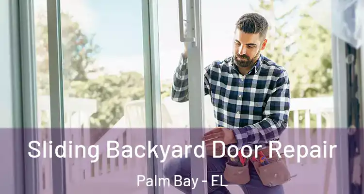  Sliding Backyard Door Repair Palm Bay - FL