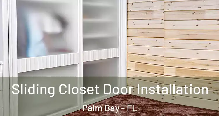  Sliding Closet Door Installation Palm Bay - FL