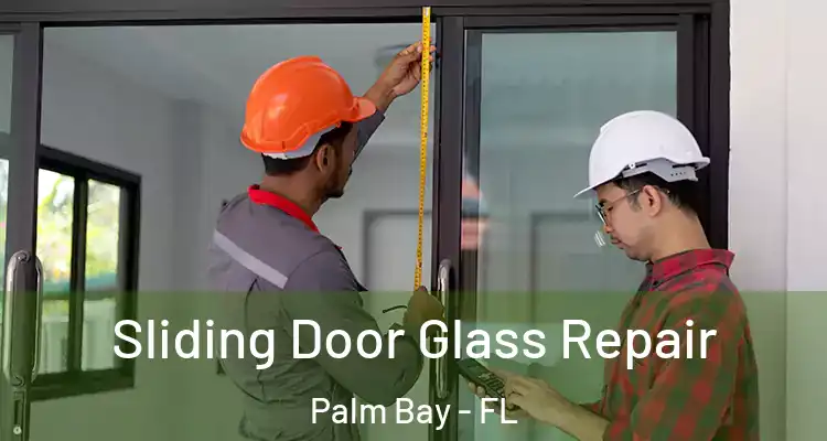  Sliding Door Glass Repair Palm Bay - FL
