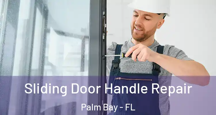  Sliding Door Handle Repair Palm Bay - FL