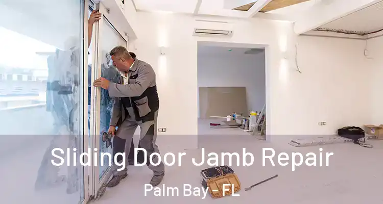  Sliding Door Jamb Repair Palm Bay - FL