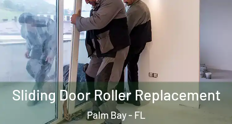 Sliding Door Roller Replacement Palm Bay - FL
