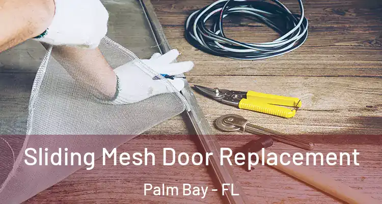  Sliding Mesh Door Replacement Palm Bay - FL