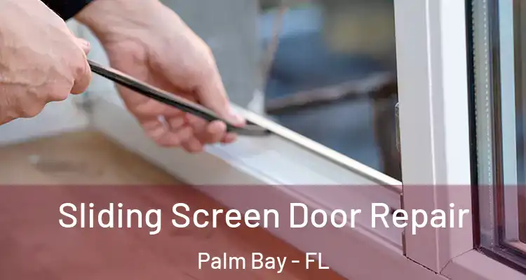  Sliding Screen Door Repair Palm Bay - FL