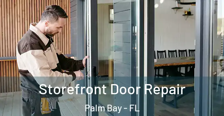  Storefront Door Repair Palm Bay - FL