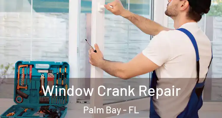  Window Crank Repair Palm Bay - FL