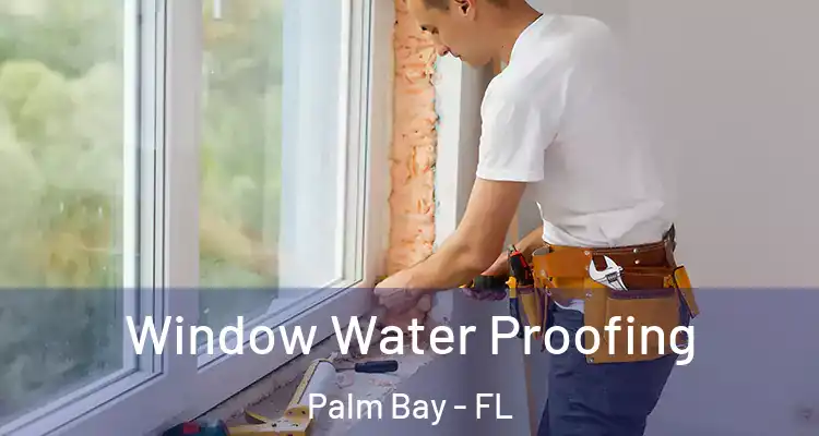  Window Water Proofing Palm Bay - FL